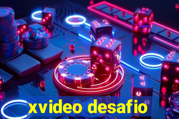 xvideo desafio